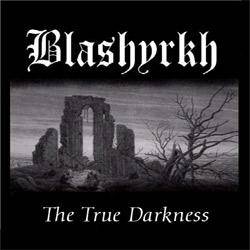 Blashyrkh (FRA) : The True Darkness